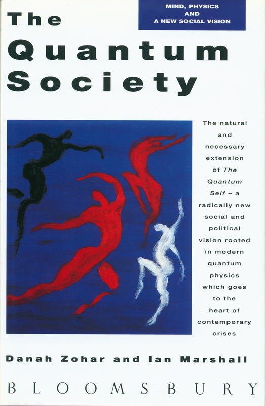 The quantum society : mind, physics and the new social vision / Danah Zohar and Ian Marshall cover