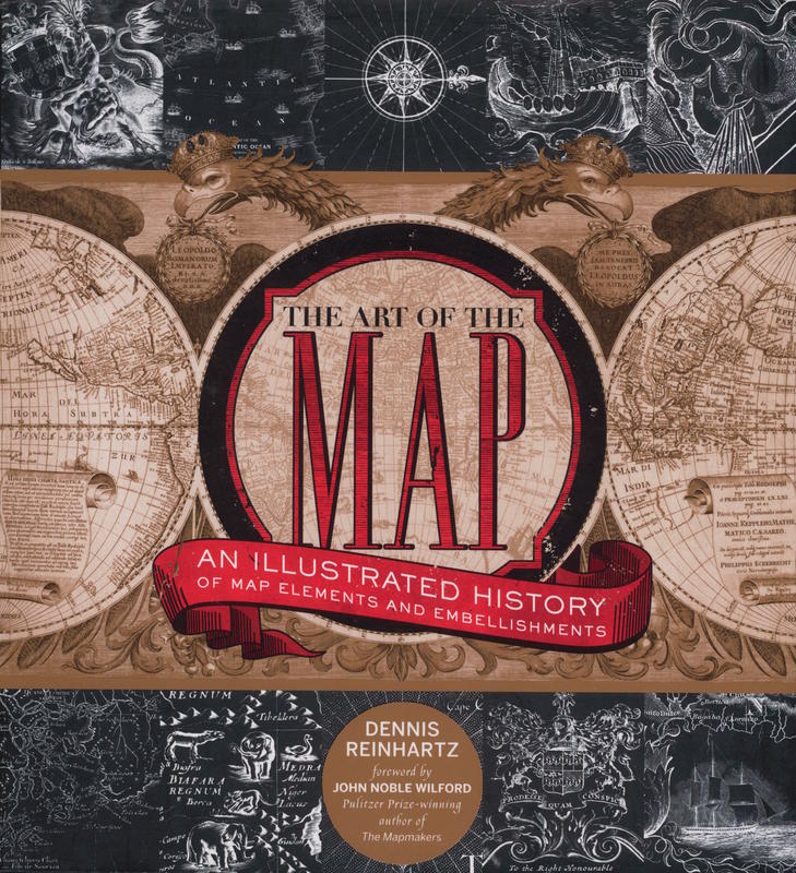 The art of the map : an illustrated history of map elements and embellishments / Dennis Reinhartz ; foreword by John Noble Wilford cover