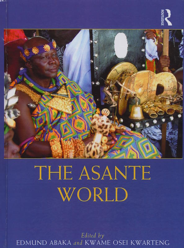 The Asante world / edited by Edmund Abaka and Kwame Osei Kwarteng cover