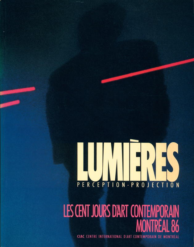 Lumières : perception-projection : les cent jours d'art contemporain de Montréal 86 / Lisa Demers [et al] cover
