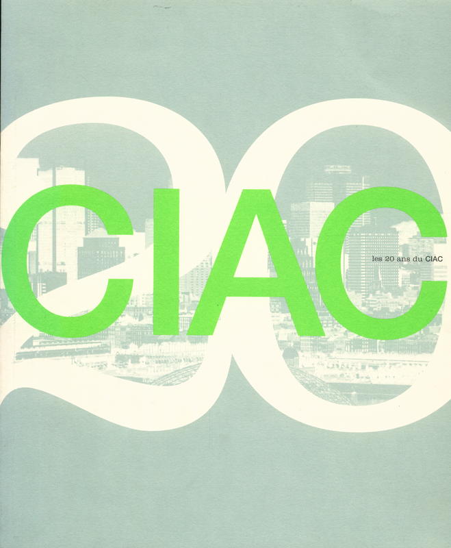 Les 20 ans du CIAC = the 20 years of CIAC / Centre international d'art contemporain de Montréal cover