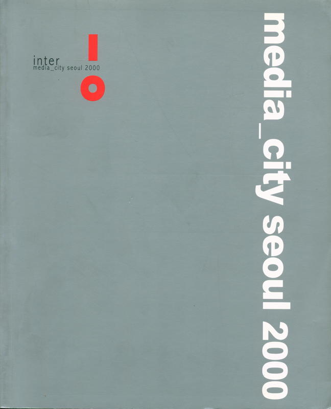 Media-city Seoul 2000 : media art 2000, escape ; city vision, clip city ; subway project, public furniture. cover
