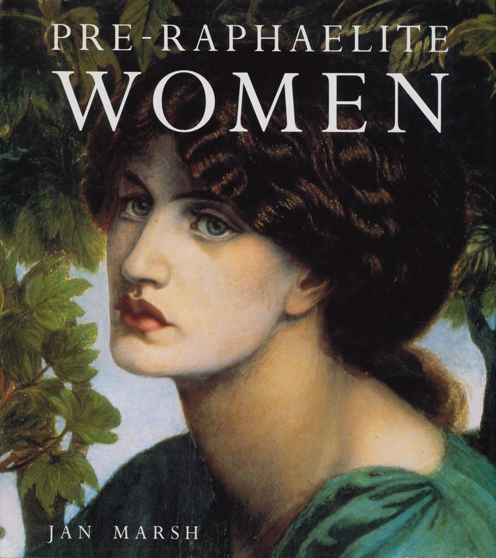 Pre-Raphaelite women : images of femininity on Pre-Raphaelite art / Jan Marsh cover