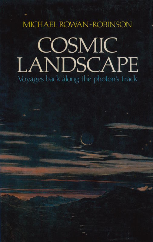 Cosmic landscape : voyages back along the photon's track / Michael Rowan-Robinson cover