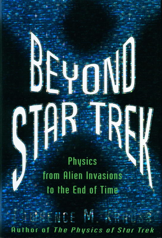 Beyond star trek : physics from alien invasions to the end of time / Lawrence M. Krauss cover