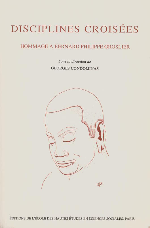 Disciplines croisées : hommage à Bernard Philippe Groslier / sous la direction de Georges Condominas cover