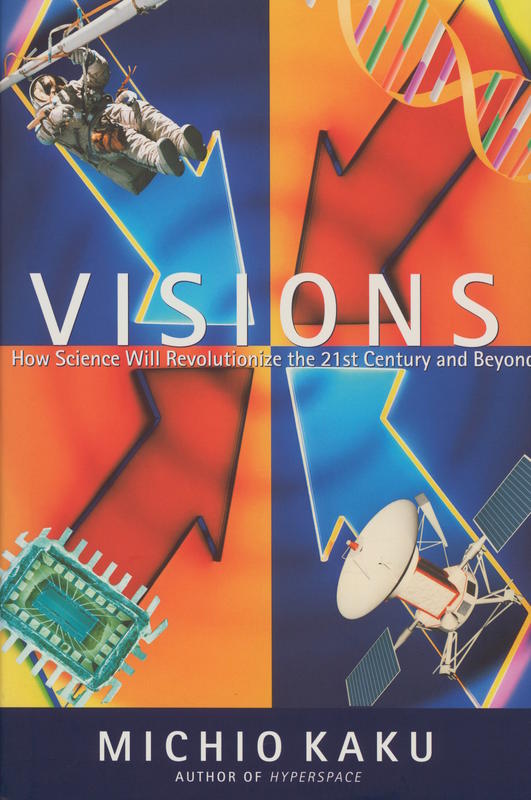 Visions : how science will revolutionize the 21st century / Michio Kaku cover
