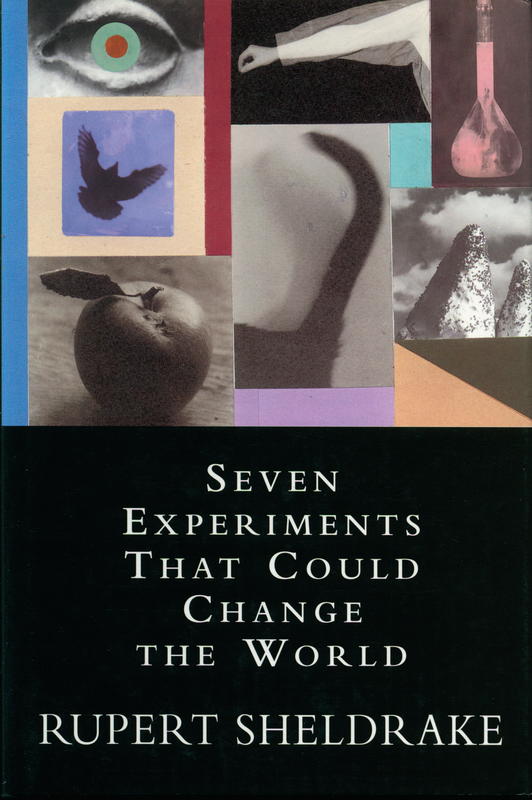 Seven experiments that could change the world / Rupert Sheldrake cover