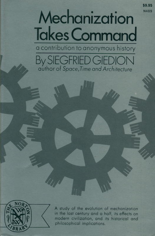 Mechanization takes command : a contribution to anonymous history / Sigfried Giedion cover