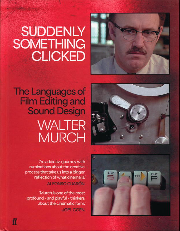 Suddenly something clicked : the languages of film editing and sound design / Walter Murch cover