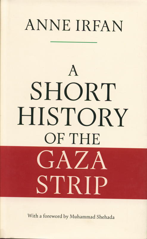 A short history of the Gaza Strip / Anne Irfan ; foreword by Muhammad Shehada cover