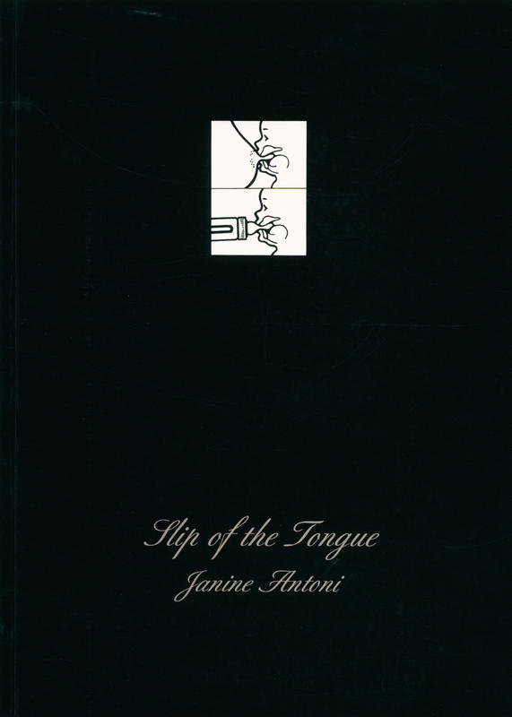 Slip of the tongue / Janine Antoni cover