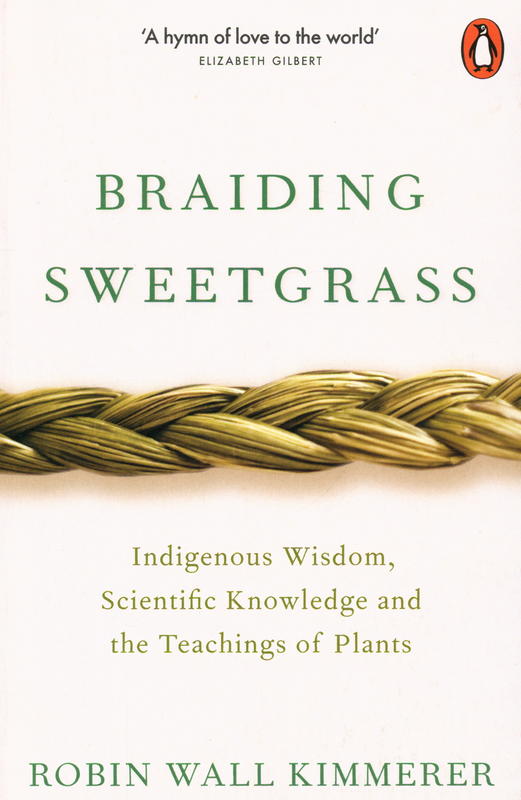Braiding sweetgrass : indigenous wisdom, scientific knowledge and the teachings of plants cover