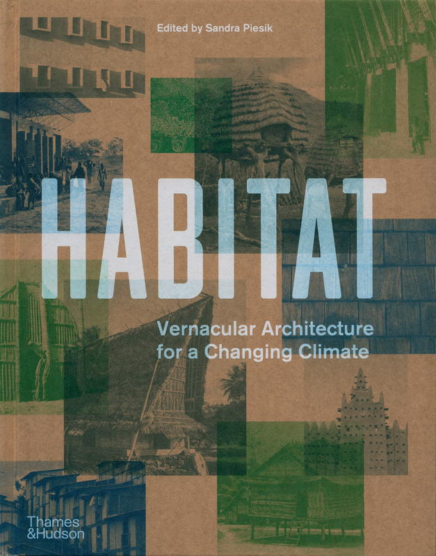 Habitat : vernacular architecture for a changing climate / edited by Sandra Piesik cover