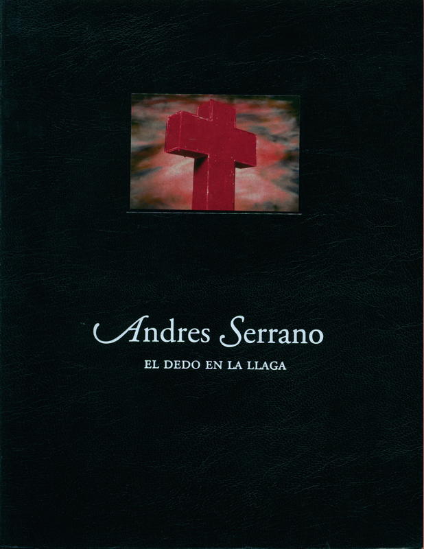 Andres Serrano : el dedo en la llaga = salt on the wound cover