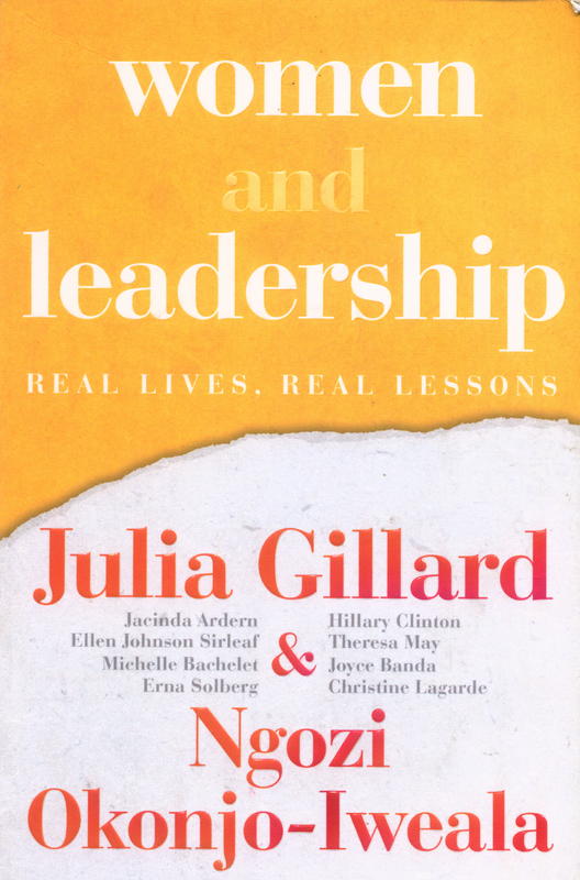 Women and leadership : real lives, real lessons / Julia Gillard & Ngozi Okonjo-Iweala cover