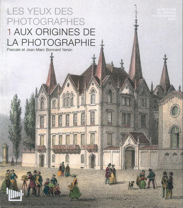 Les yeux des photographes : 1 aux origines de la photographie : catalogue de l'exposition du Musee suisse de lappareil photographique en 6 cahiers : 2 au temps des plaques : 3 le siecle du fil : 4 la revolution numerique : 5 les productions suisses : 6 laterna magica / Pascale et Jean-Marc Bonnard Yersin cover