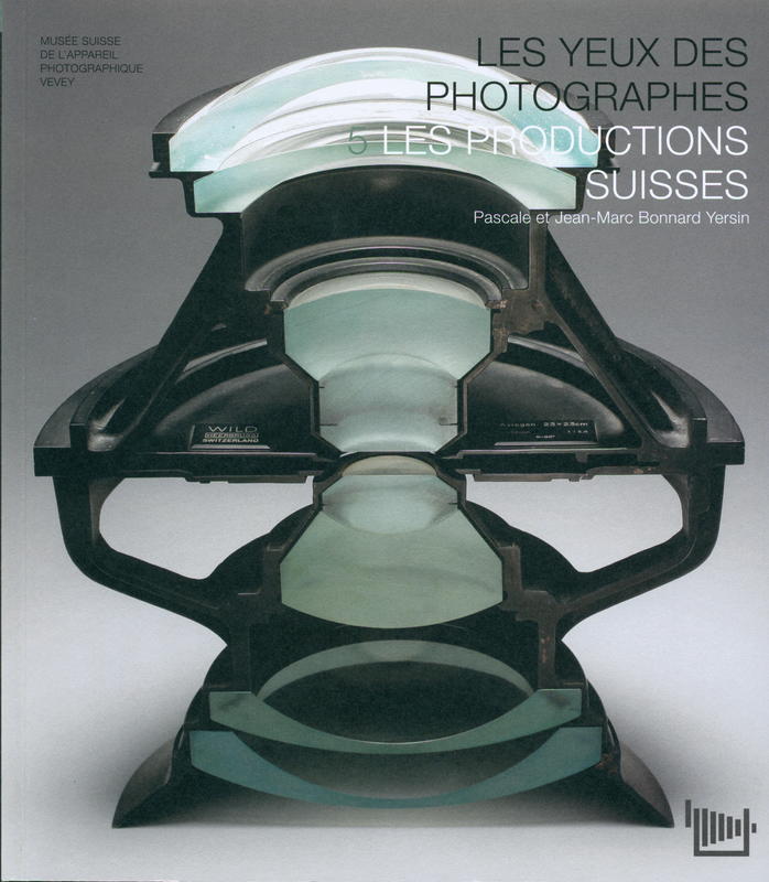 Les yeux des photographes : 5 les productions suisses : catalogue de l'exposition du Musee suisse de lappareil photographique en 6 cahiers : 1 aux origines de la photographie : 2 au temps des plaques : 3 le siecle du fil : 4 la revolution numerique : 6 laterna magica / Pascale et Jean-Marc Bonnard Yersin cover