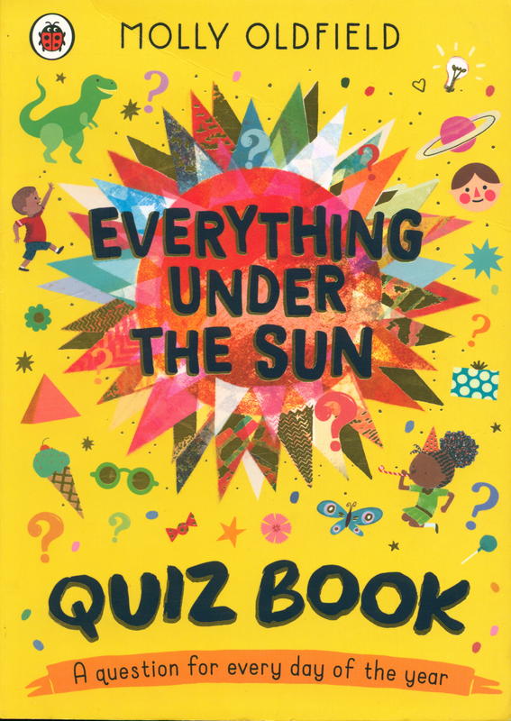 Everything under the sun : quiz book / Molly Oldfield cover
