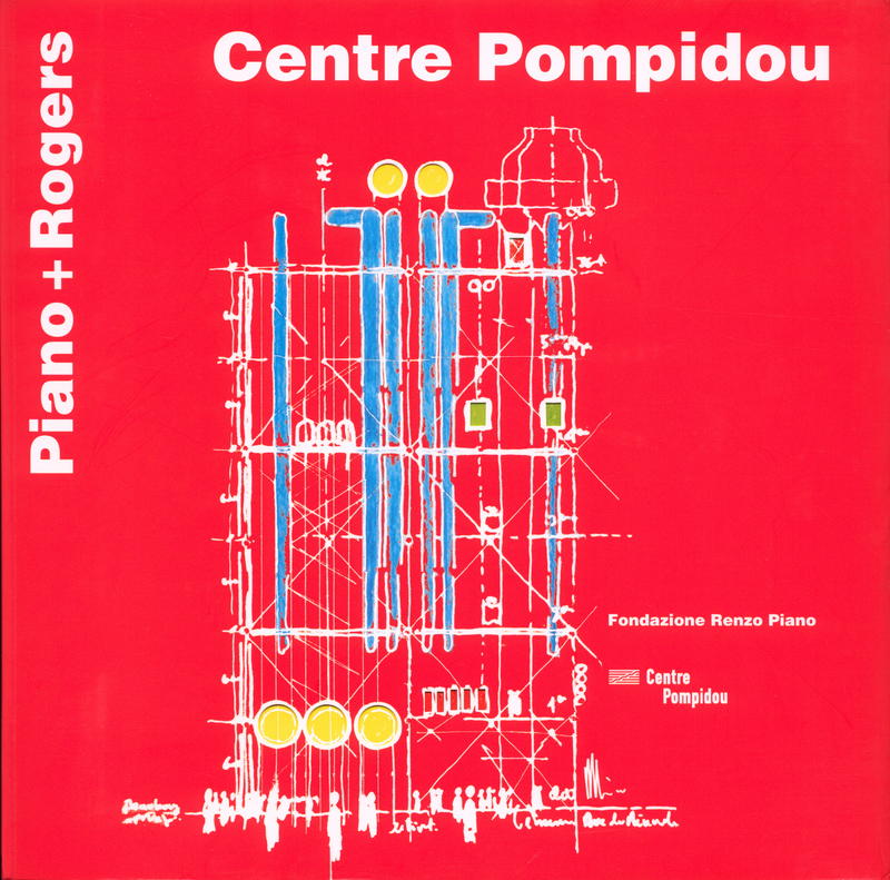 Centre Pompidou : Piano + Rogers / Richard Rogers ;  Renzo Piano cover