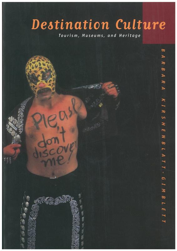 Destination culture : tourism, museums and heritage / Barbara Kirshenblatt-Gimblett cover