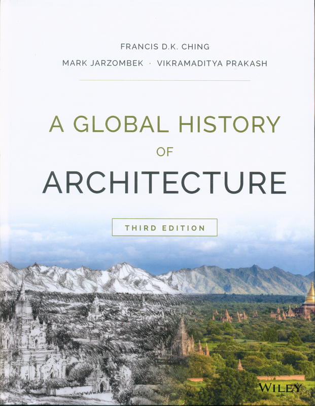 A global history of architecture : third edition / Francis D.K. Ching ; Mark Jarzombek ; Vikramditya Prakash cover
