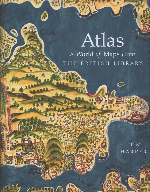 Atlas : a world of maps from the British Library Tom Harper cover
