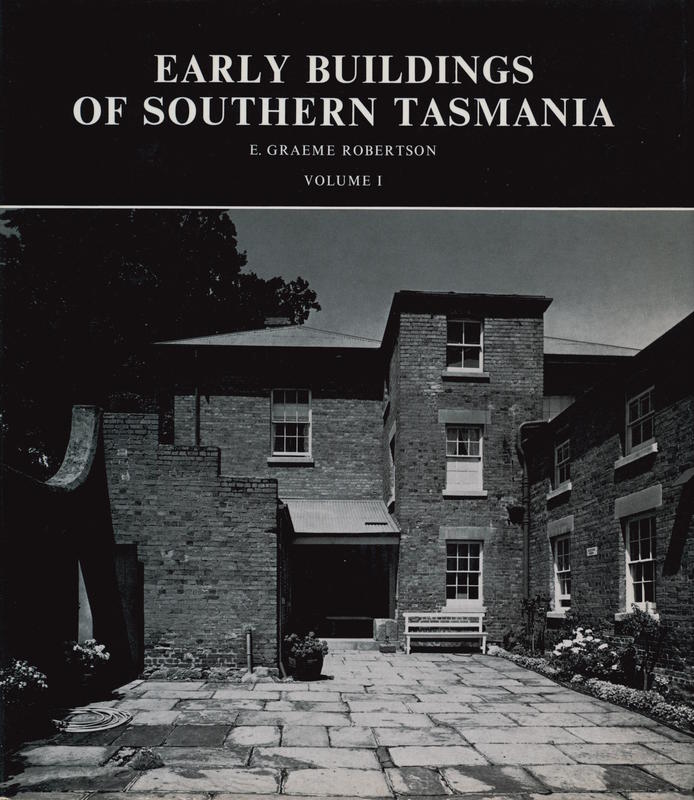 Early buildings of Southern Tasmania, volume one / E. Graeme Robertson cover