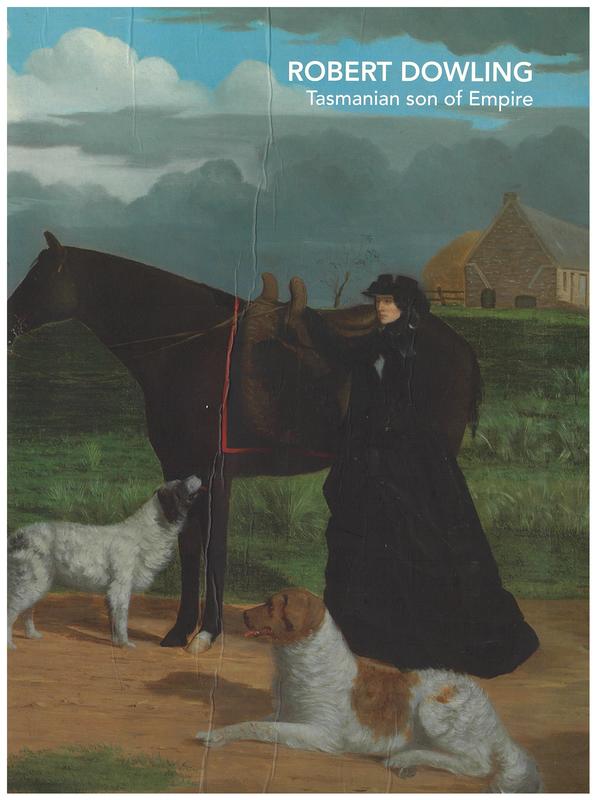 Robert Dowling : Tasmanian son of Empire cover