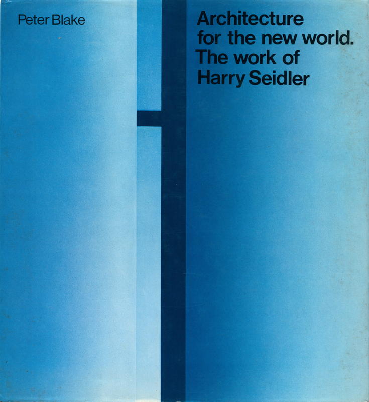 Architecture for the new world : the work of Harry Seidler / Peter Blake cover