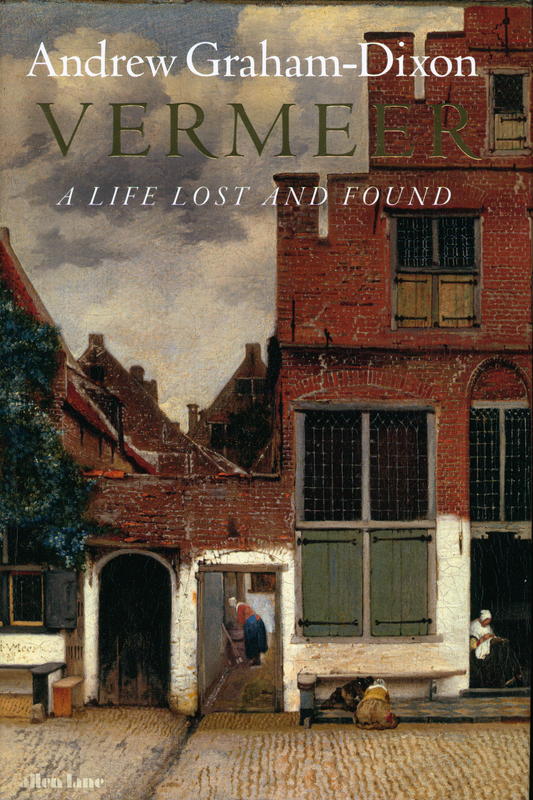 Vermeer : a life lost and found / Andrew Graham-Dixon cover