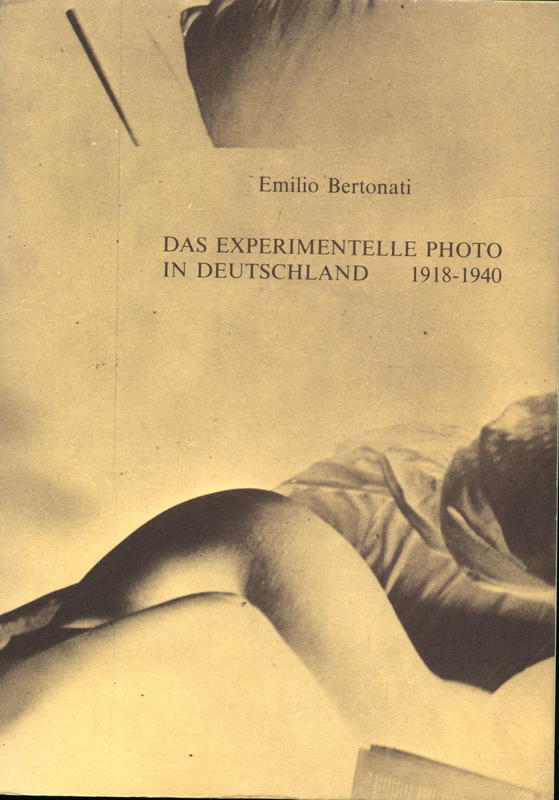 Das experimental photo in Deutschland, 1918–1940 / Emilio Bertonati cover