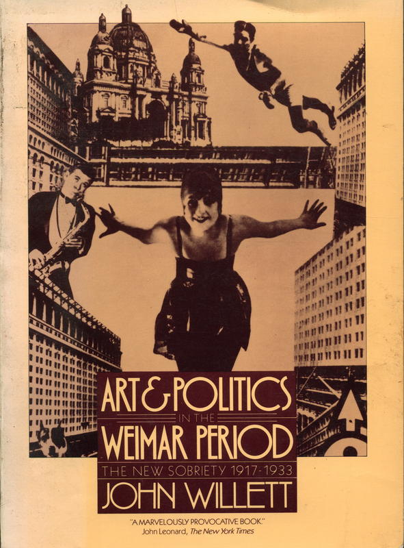 Art and politics in the Weimar period : the new sobriety, 1917-1933 / John Willett cover