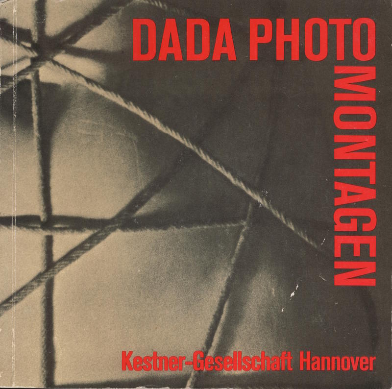 Dada photomontagen : photographie und photocollage / Kestner-Gesellschaft Hannover cover