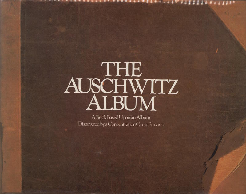 The Auschwitz album : a book based upon an album discovered by a concentration camp survivor, Lili Meier / text by Peter Hellman cover