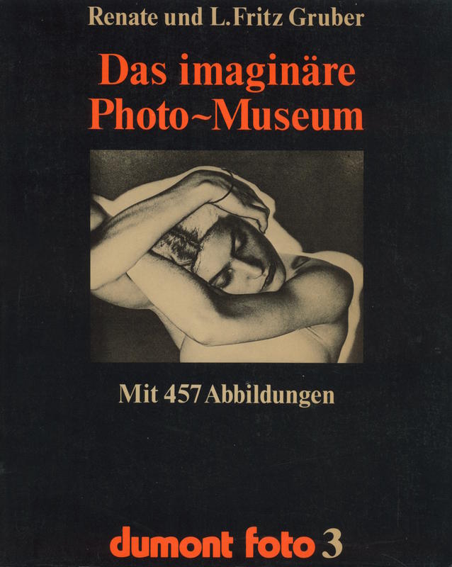 Das Imaginäre Photo-Museum : Meisterwerke aus 140 Jahren Photographie / Renate und Fritz Grüber cover