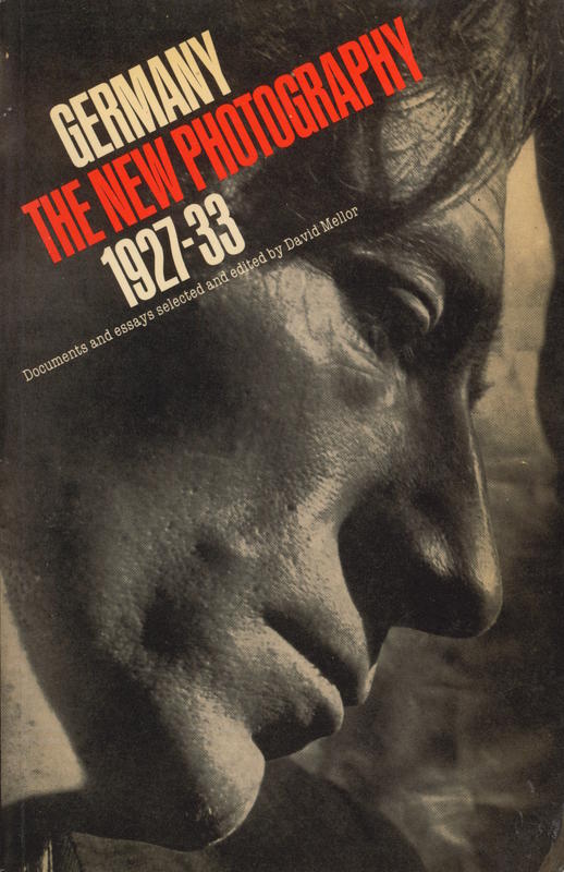 Germany, the new photography, 1927–33 / documents and essays selected and edited by David Mellor cover