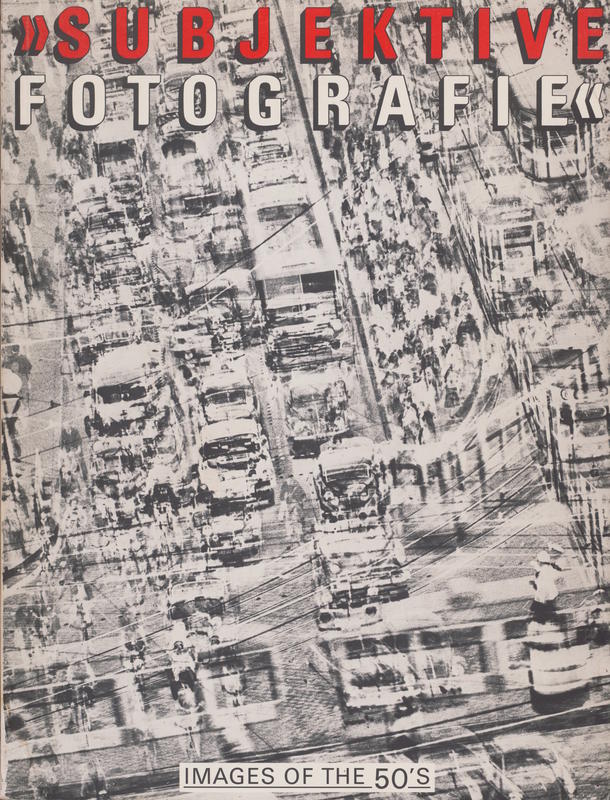 Subjektive fotografie : images of the 50's / [Museum Folkwang Essen] cover