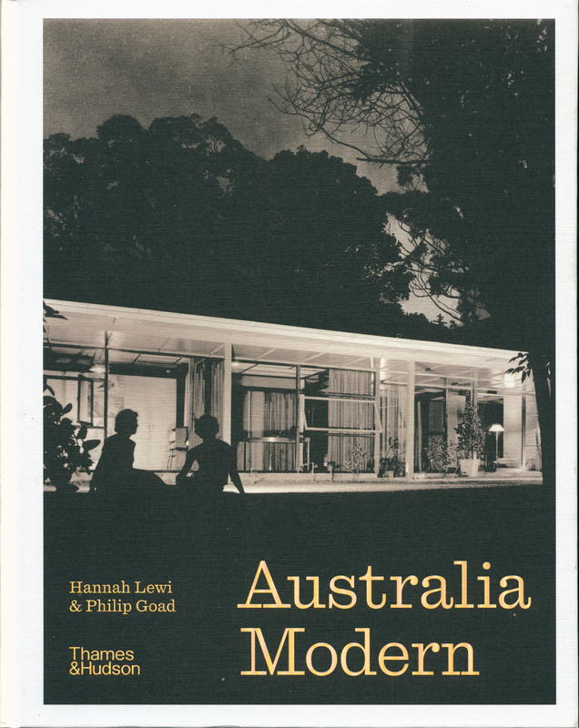 Australia modern : architecture, landscape & design 1925–1975 / Hannah Lewi & Philip Goad cover