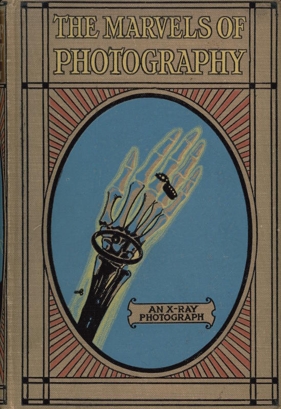 The marvels of photography : describing its discovery and many of its achievements / by Charles R. Gibson cover