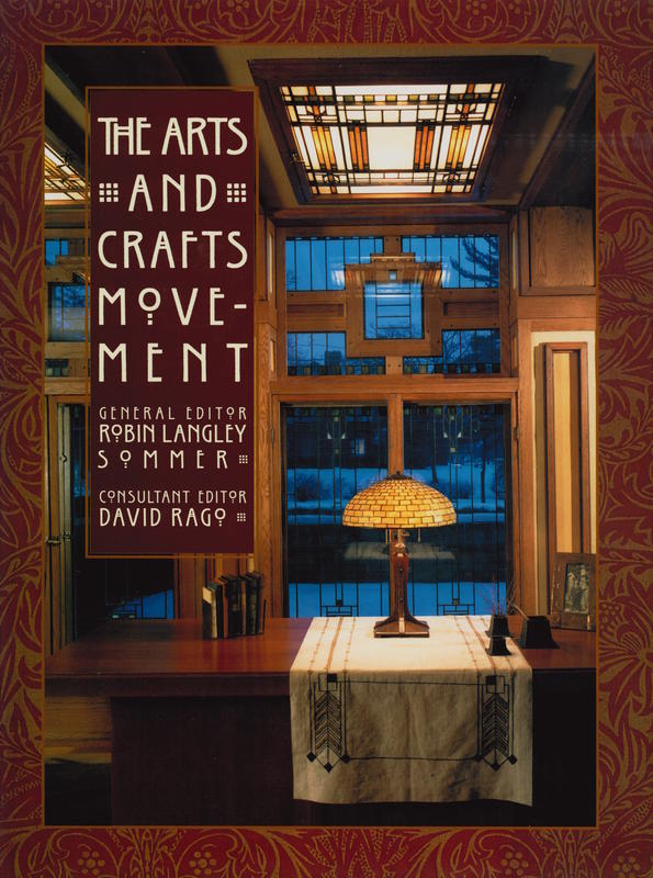 The arts and crafts movement / general editor Robin Langley Sommer ; consultant editor David Rago cover