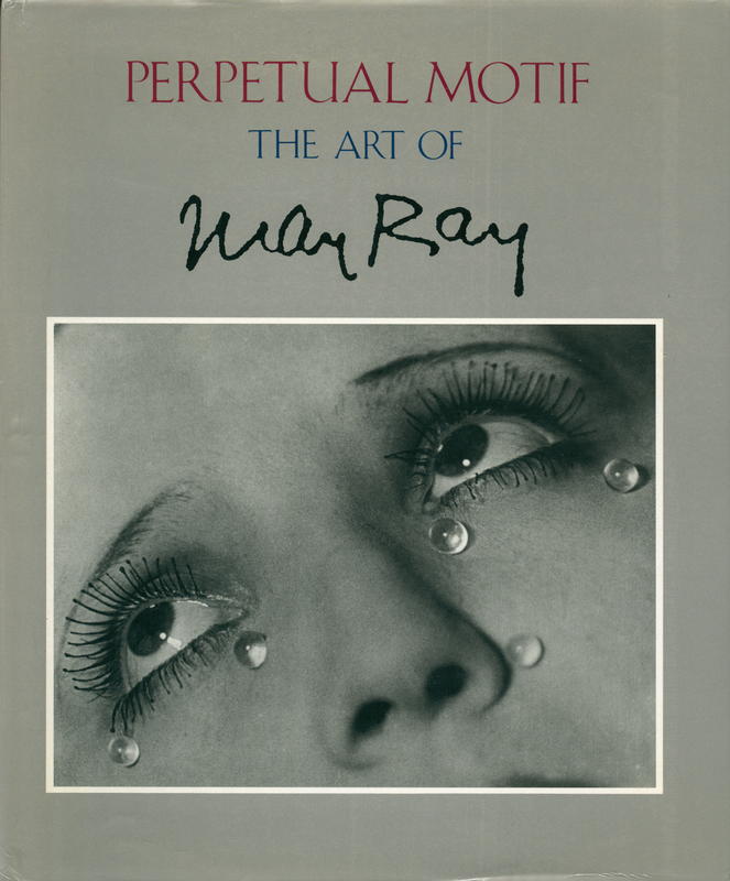 Perpetual motif : the art of Man Ray : national musuem of American art Smithsonian Institution, Washington, DC / Merry Foresta [and 7 others] cover