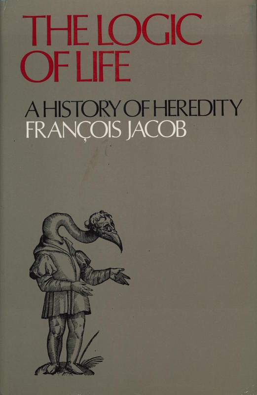 The logic of life : a history of heredity / François Jacob ; translated by Betty E. Spillman cover