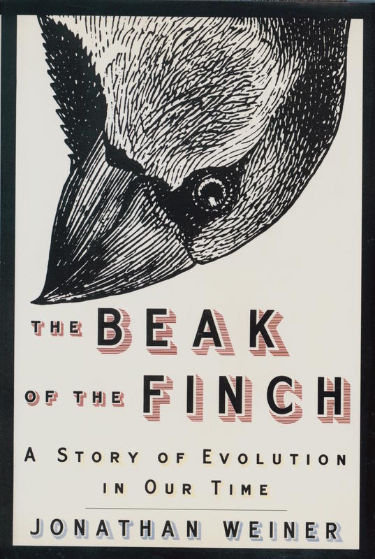 The beak of the finch : a story of evolution in our time / Jonathan Weiner cover