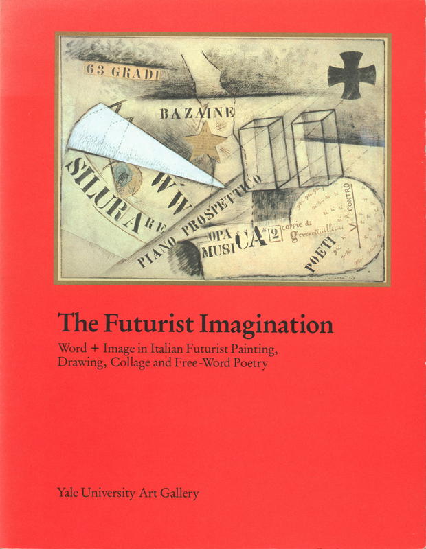 The futurist imagination : word + image in Italian futurist painting, drawing, collage and free-word poetry / Anne Coffin Hanson cover