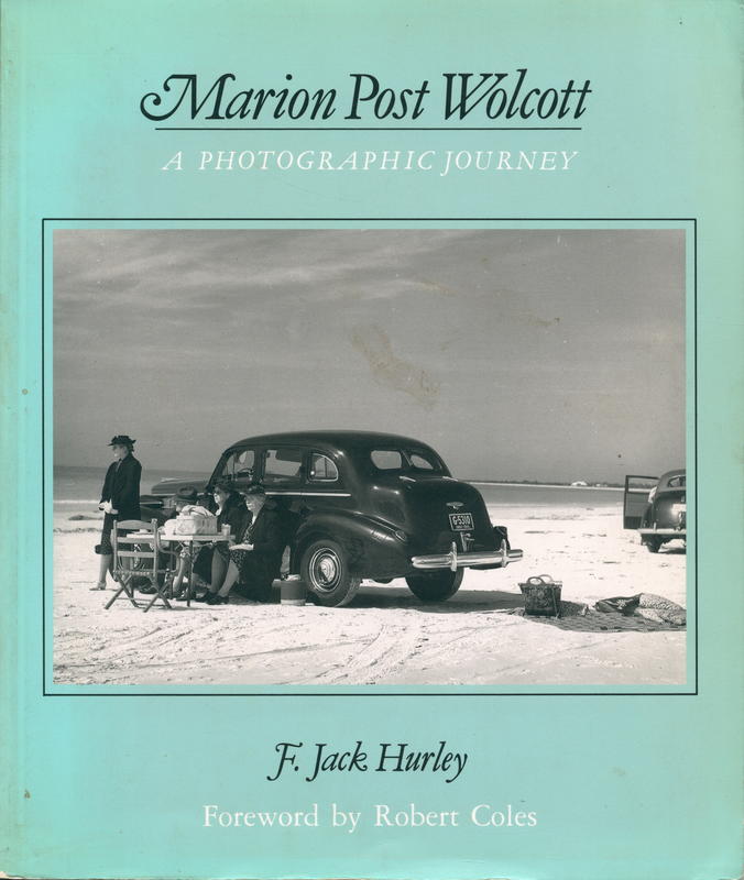 Marion Post Wolcott : a photographic journey / F. Jack Hurley, foreward by Robert Coles cover