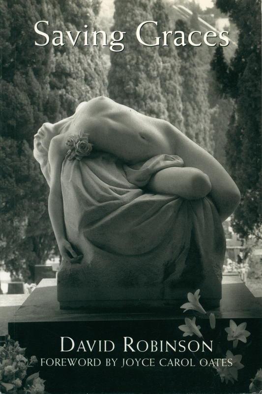 Saving graces : images of women in European cemeteries / David Robinson ; foreword by Joyce Carol Oates cover