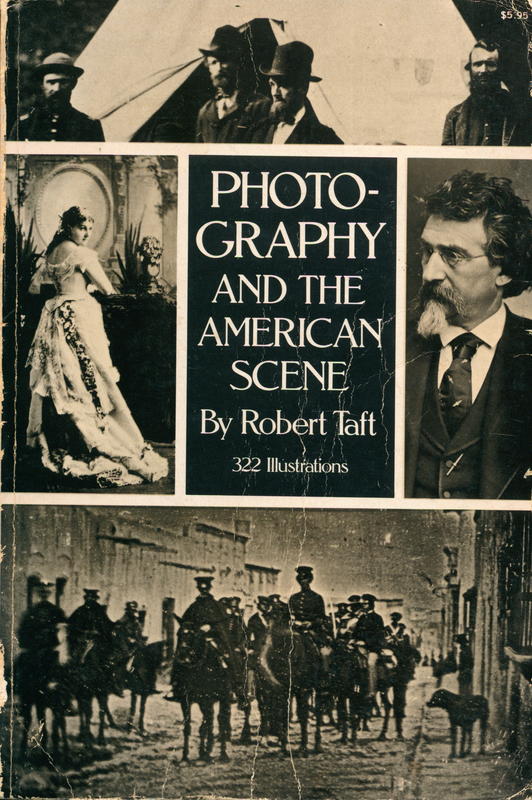 Photography and the American scene : a social history, 1839-1889 / Robert Taft cover