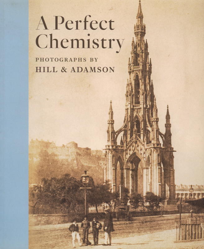 A perfect chemistry : photographs by Hill & Adamson / Anne M. Lyden cover