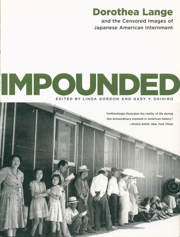 Impounded : Dorothea Lange and the censored images of Japanese American internment / edited by Linda Gordon  and Gary Y. Okihiro cover